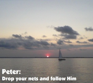Peter Drop your nets and follow Him